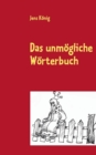 Image for Das unmoegliche Woerterbuch