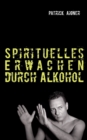 Image for Spirituelles Erwachen durch Alkohol