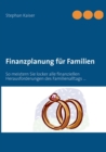 Image for Finanzplanung fur Familien : So meistern Sie locker alle finanziellen Herausforderungen des Familienalltags ...