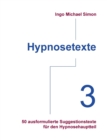 Image for Hypnosetexte. Band 3 : 50 ausformulierte Texte fur den Hypnosehauptteil