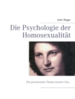 Image for Die Psychologie der Homosexualitat : Ein gravierendes Thema unserer Zeit...