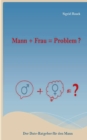 Image for Mann + Frau = Problem ? : Der Date-Ratgeber fur den Mann