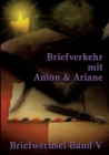 Image for Briefverkehr mit Anion und Ariane : Briefwechsel Band V