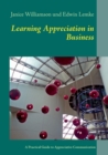 Image for Learning Appreciation in Business : A Practical Guide to Appreciative Communication in the Workplace with Self-Coaching Tips for Managers
