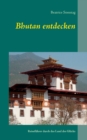Image for Bhutan entdecken : Reisefuhrer durch das Land des Glucks