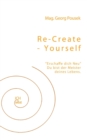Image for Re-create-yourself : Erschaffe dich Neu! Du bist der Meister deines Lebens.