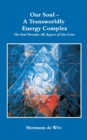 Image for Our Soul - A Transworldly Energy Complex : The Soul Pervades All Aspects of Our Lives