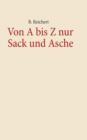 Image for Von A-Z Nur Sack Und Asche