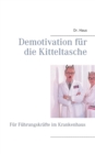 Image for Demotivation f?r die Kitteltasche : F?r F?hrungskr?fte im Krankenhaus