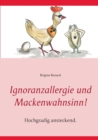 Image for Ignoranzallergie und Mackenwahnsinn!