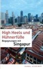 Image for High Heels und Huhnerfusse : Begegnungen mit Singapur