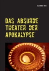 Image for Das absurde Theater der Apokalypse : Des Wahnsinns goldene Pforten 1 &quot;Elysium&quot;