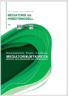 Image for Die Mediatorik als Arbeitsmodell : Berichte, Beschreibungen und Lernbeispiele