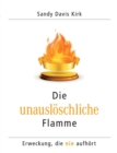 Image for Die unausloeschliche Flamme : Erweckung, die nie aufhoert