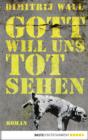 Image for Gott will uns tot sehen: Roman