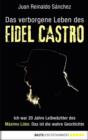 Image for Das verborgene Leben des Fidel Castro: Ich war 20 Jahre Leibwachter des Maximo Lider. Das ist die wahre Geschichte