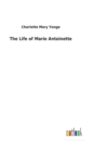 Image for The Life of Marie Antoinette