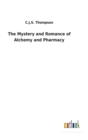 Image for The Mystery and Romance of Alchemy and Pharmacy