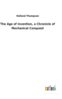 Image for The Age of Invention, a Chronicle of Mechanical Conquest