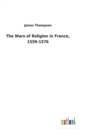 Image for The Wars of Religion in France, 1559-1576