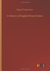 Image for A History of English Prose Fiction