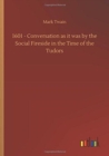 Image for 1601 - Conversation as it was by the Social Fireside in the Time of the Tudors