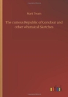 Image for The curious Republic of Gondour and other whimsical Sketches