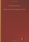 Image for Italian Letters of a Diplomats Wife