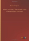 Image for Historic Doubts of the Life and Reign of King Richard the Third