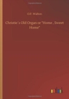 Image for Christies Old Organ or Home, Sweet Home