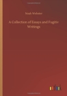 Image for A Collection of Essays and Fugitiv Writings