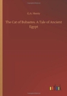 Image for The Cat of Bubastes. A Tale of Ancient Egypt