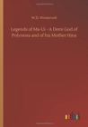 Image for Legends of Ma-Ui - A Demi God of Polynesia and of his Mother Hina