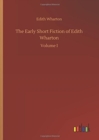 Image for The Early Short Fiction of Edith Wharton