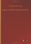 Image for Voltaire : A Sketch of his Life and Works