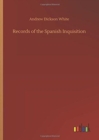 Image for Records of the Spanish Inquisition