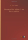 Image for Glimpses of King William IV. and Queen Adelaide