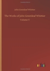 Image for The Works of John Greenleaf Whittier
