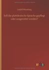 Image for Soll die plattdeutsche Sprache gepflegt oder ausgerottet werden?