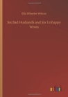 Image for Six Bad Husbands and Six Unhappy Wives