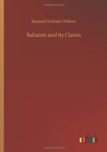 Image for Bahaism and Its Claims