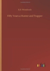Image for Fifty Years a Hunter and Trapper