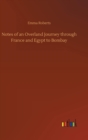 Image for Notes of an Overland Journey through France and Egypt to Bombay