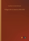 Image for Village Life in America 1852-1872