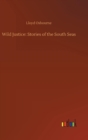 Image for Wild Justice : Stories of the South Seas