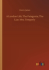 Image for A London Life; The Patagonia; The Liar; Mrs. Temperly