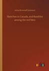 Image for Sketches in Canada, and Rambles among the red Men
