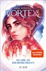 Image for Vortex – Die Liebe, die den Anfang brachte: Band 3 | Das atemberaubende Finale der  Vortex -Trilogie! Spannende Future-Fantasy von Anna Benning