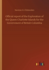 Image for Official report of the Exploration of the Queen Charlotte Islands for the Government of British Columbia