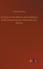 Image for An Essay on the Slavery and Commerce of the Human Species, Particulary the African